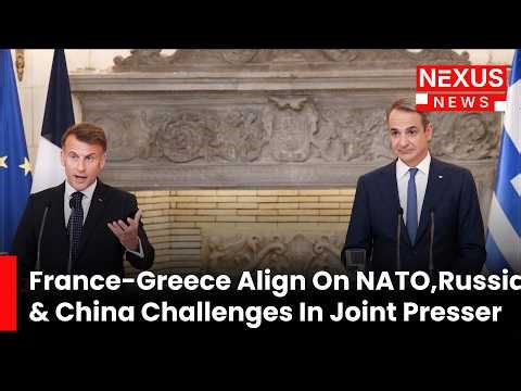 FULL PRESSER: France–Greece Summit Focuses on NATO Unity, European Defence and Global Power Shifts