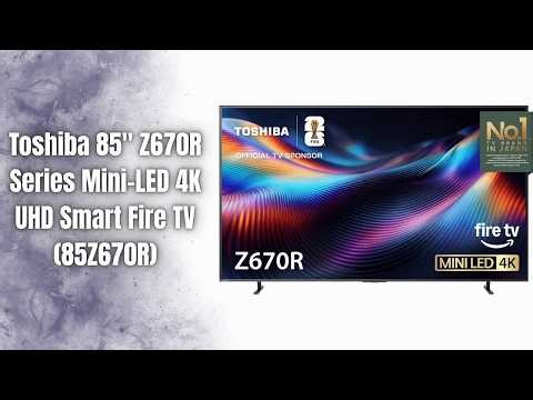 Toshiba 85” Z670R Mini-LED TV 🔥 144Hz 4K QLED Smart Fire TV | Gaming & Cinema Beast