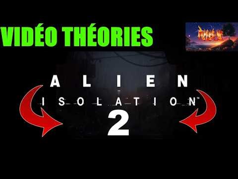 VIDÉO THÉORIES SUR ALIEN ISOLATION 2 QUI POURRAIT SE PASSER ?!