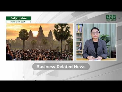 12 May 2026 - Daily Update - B2B Asia News
