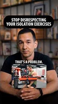 Stop disrespecting your isolation exercises