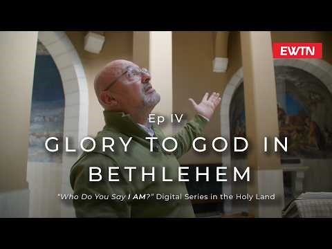 Episode 4: Glory to God in Bethlehem | "Who Do You Say I AM?" Series
