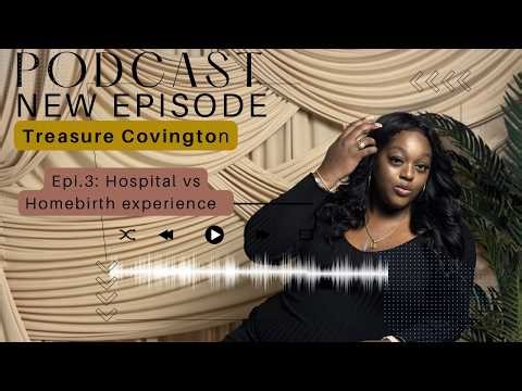 Episode 3: Why I Chose a Home Birth After My Hospital Experience