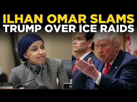 Ilhan Omar LIVE: Omar Slams Trump Over ICE Raids & Immigration Crackdown | US News LIVE