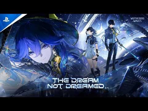 Wuthering Waves - Version 3.4 The Dream Not Dreamed Trailer | PS5 Games
