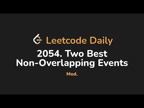 2054. Two Best Non-Overlapping Events | Leetcode Daily - Python