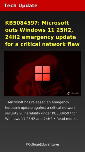 KB5084597: Microsoft outs Windows 11 25H2, 24H2 emergency update for a critical network flaw | Tech