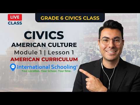 Grade 6 Civics | American Culture | Module 1 Lesson 1 American Curriculum Live Class