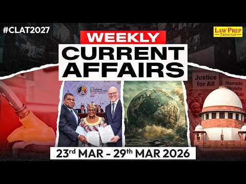 Weekly Current Affairs (23 March - 29 March 2026) | Important Weekly Current Affairs for CLAT 2027