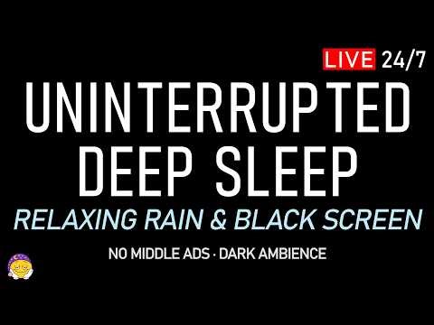 🔴 UNINTERRUPTED DEEP SLEEP | Relaxing Rain Sounds + Black Screen | Calm Down Completely & Let Go