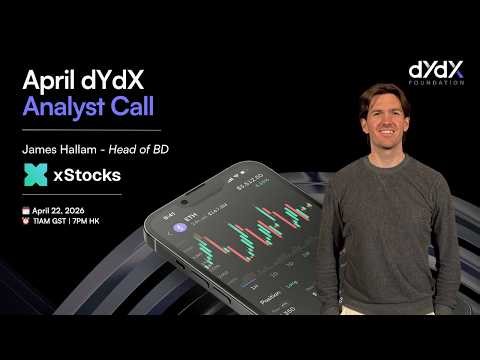 dYdX Foundation April Analyst Call | Tokenized Equities x Equity Perps ft. xStocks