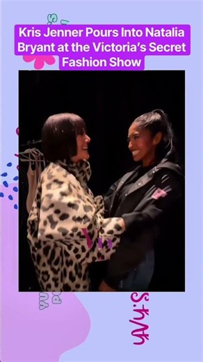 Kris Jenner Pours Into Natalia Bryant at the Victoria’s Secret Fashion Show