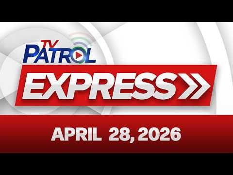 TV Patrol Express | April 28, 2026