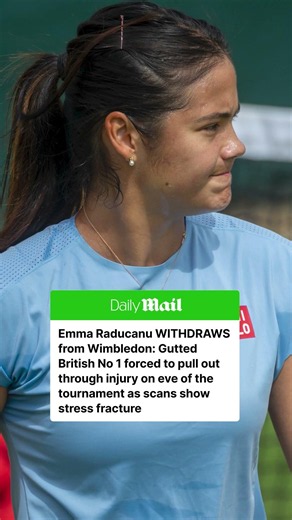 Emma Raducanu has withdrawn from Wimbledon on the eve of the tournament after a scan last night