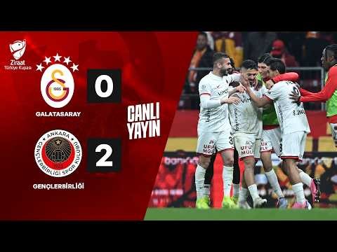 LIVE | Galatasaray - Gençlerbirliği | Ziraat Türkiye Kupası