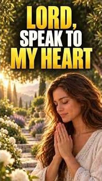 Morning Prayer: Lord, Speak To My Heart | Start Your Day With God
