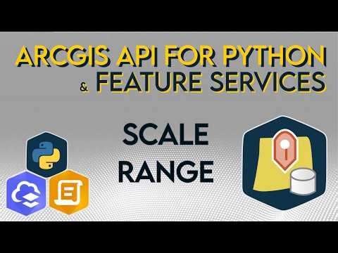 Applying Scale Ranges to Feature Layers in ArcGIS Online using the ArcGIS API for Python