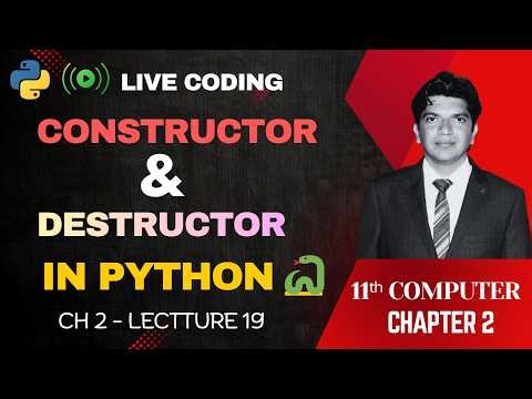 Constructor and Destructor in Python - Live Coding | 11th Computer - Chapter 2 | Lecture 18