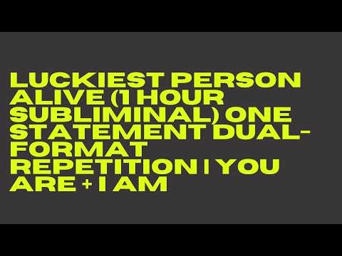 luckiest person alive (1 hour subliminal) one statement dual-format repetition | you are + i am