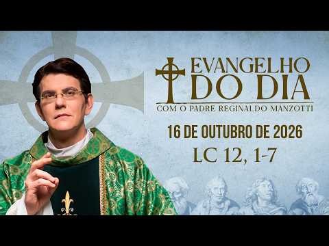 EVANGELHO DO DIA 16/10/2026 | LC 12, 1-7