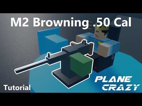 M2 Browning .50 Cal Tutorial | Plane Crazy