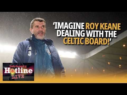 Roy Keane as Celtic boss? | Hotline Live