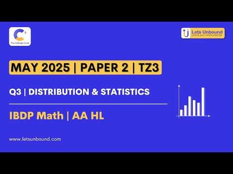 IBDP Math | AAHL | May 2025 Paper 2 - TZ3 | Q3 | Distribution & Statistics