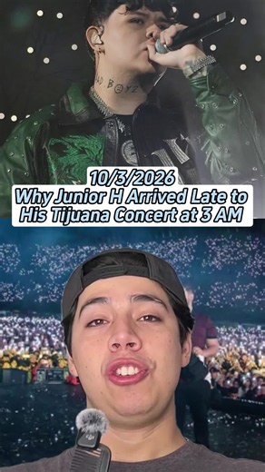 Junior H concert delayed in Tijuana — 3 AM stage time explained