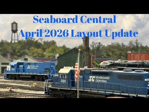Seaboard Central - April 2026 Layout Update 