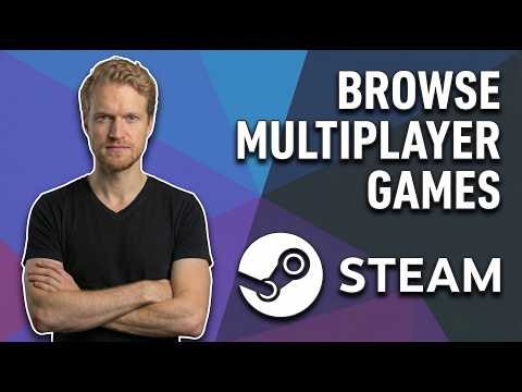 How To Browse Multiplayer Games On Steam (Easy Guide)