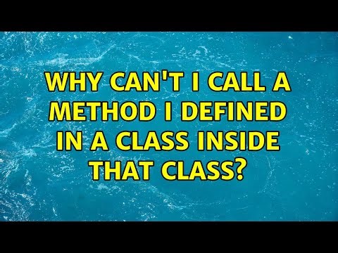 Why can't I call a method I defined in a class inside that class? (3 Solutions!!)