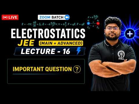 Electrostatics Lecture 16 | Importance & Basics | JEE Physics | IITian Akash
