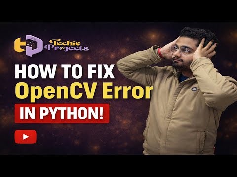 OpenCV Error Solution | How to Fix OpenCV Error in Python (Step-by-Step)