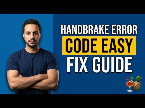 HandBrake Error Code [Easy Fix Guide]