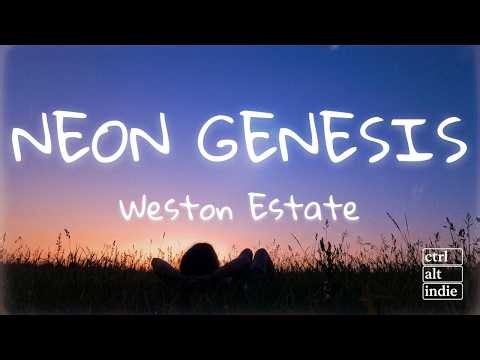 Weston Estate - Neon Genesis (Lyrics)