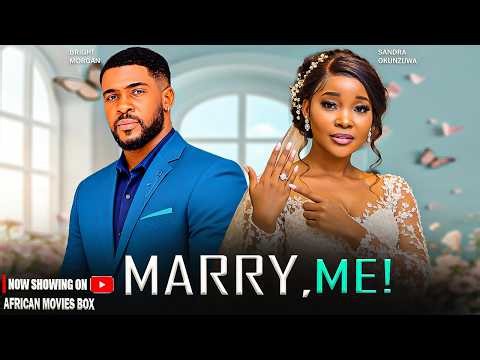 MARRY ME - SANDRA OKUNZUWA, BRIGHT MORGAN | Nigerian Movies 2026 Latest Full Movies