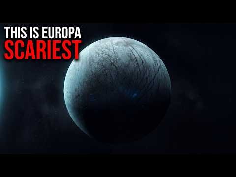 Why Europa is the Scariest Place in Space (Something Moves Below)