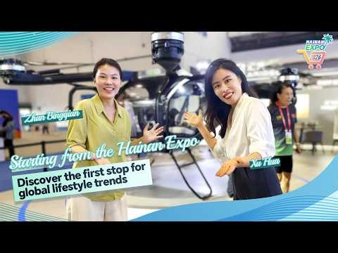 Live: Starting from the Hainan Expo – Discover the first stop for global lifestyle trends
