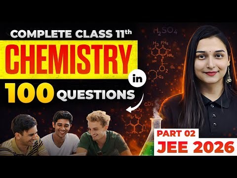 Complete Class 11 Chemistry in 100 Questions (Part 2)🔥 | JEE 2026 | Shilpi Mam