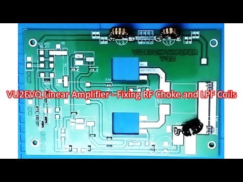 VU2EVQ Linear Amplifier: Fixing RF Choke and LPF Coils