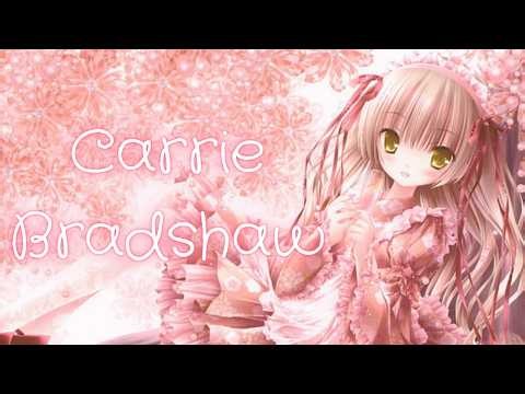 Nightcore - Carrie Bradshaw (Kylie Cantrall)