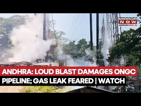Andhra Pradesh: Gas Leak Feared as ONGC Pipeline Affected After Loud Explosion in Konaseema