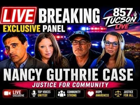 EXCLUSIVE: Breaking Updates in Nancy Guthrie Case | Community Seeks Answers | 857 Tucson - LIVE!!!