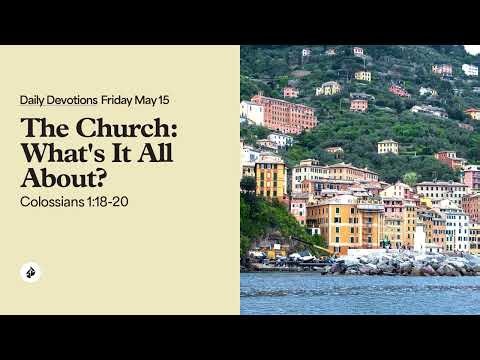 The Church: What’s It All About? – Daily Devotional