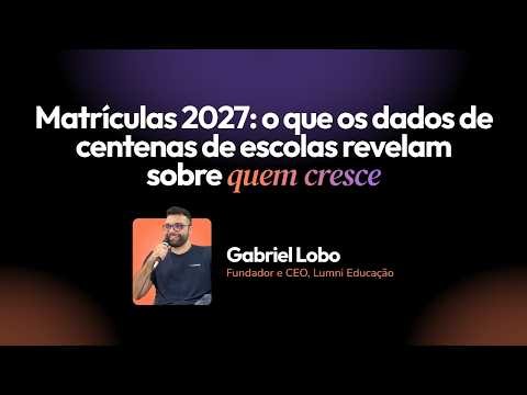 Matrículas 2027: o que os dados de centenas de escolas revelam sobre quem cresce