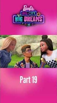 Barbie: Big City, Big Dreams Pt. 19 | Barbie Movie Short