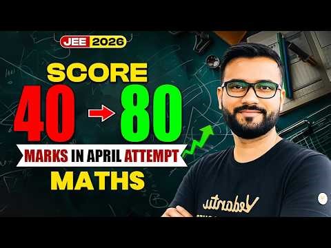 JEE Mains 2026: Strategy to Score 80+ Marks in Maths in JEE April Attempt | Ankit Sir