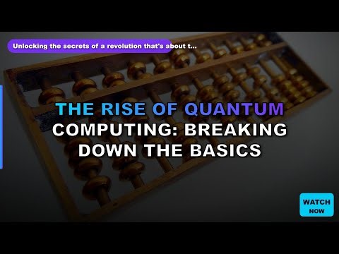 The Rise of Quantum Computing: Breaking Down the Basics