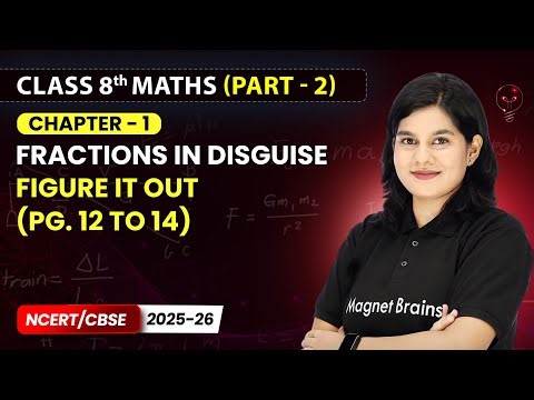 Fractions in Disguise - Figure it Out (Pg. 12 to 14) | Class 8th Maths (Part 2) | Ch 1 | CBSE 2025