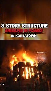 3 Story Structure Engulfed in Flames in Koreatown